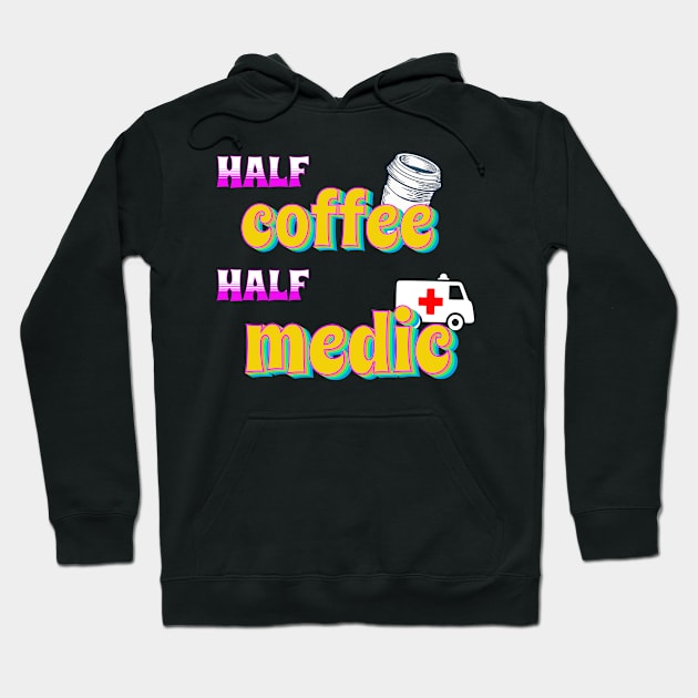 Half Coffee Half Medic Hoodie by Tater